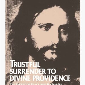 Trustful Surrender to Divine Providence – The Secret of Peace and Happiness